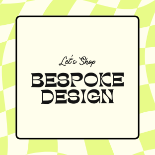 Bespoke Custom Design