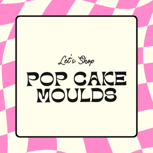 Pop Cake Moulds.